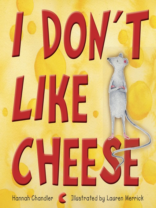 Title details for I Don't Like Cheese by Hannah Chandler - Available